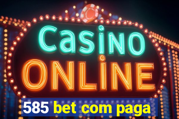 585 bet com paga